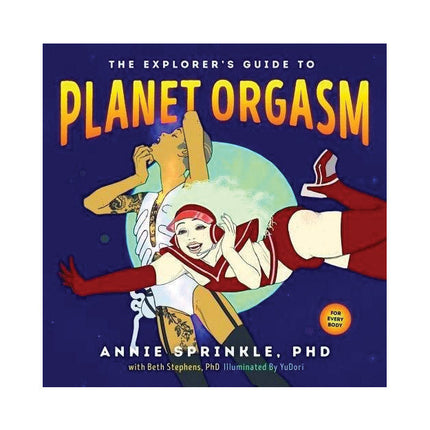 Explorer's Guide to Planet Orgasm /Sprinkle
